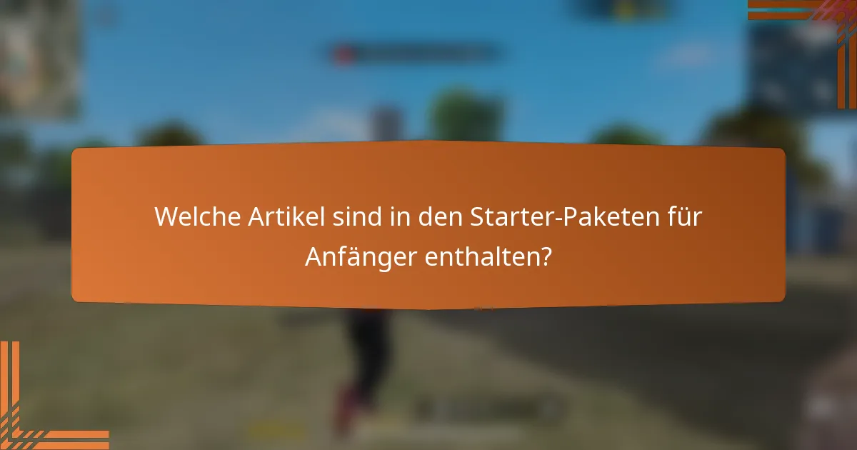 Welche Artikel sind in den Starter-Paketen für Anfänger enthalten?