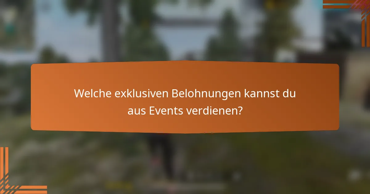 Welche exklusiven Belohnungen kannst du aus Events verdienen?