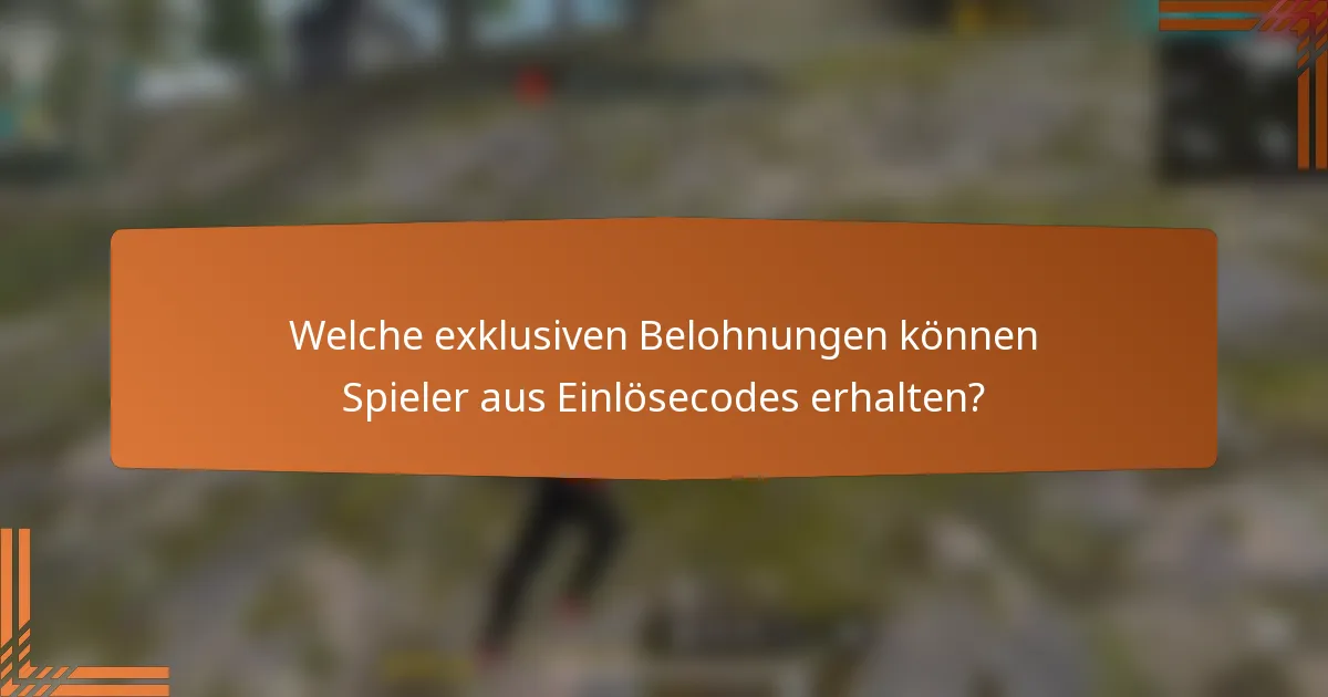 Welche exklusiven Belohnungen können Spieler aus Einlösecodes erhalten?