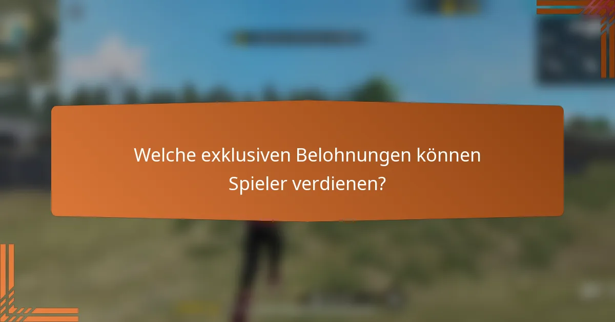 Welche exklusiven Belohnungen können Spieler verdienen?