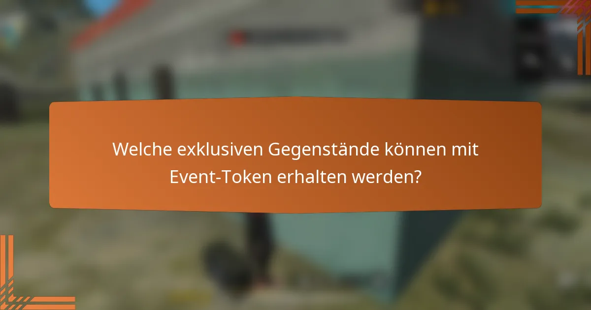 Welche exklusiven Gegenstände können mit Event-Token erhalten werden?