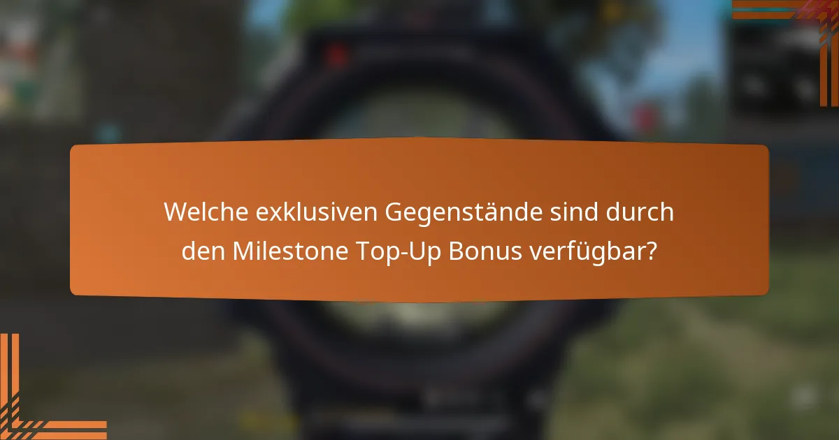 Welche exklusiven Gegenstände sind durch den Milestone Top-Up Bonus verfügbar?