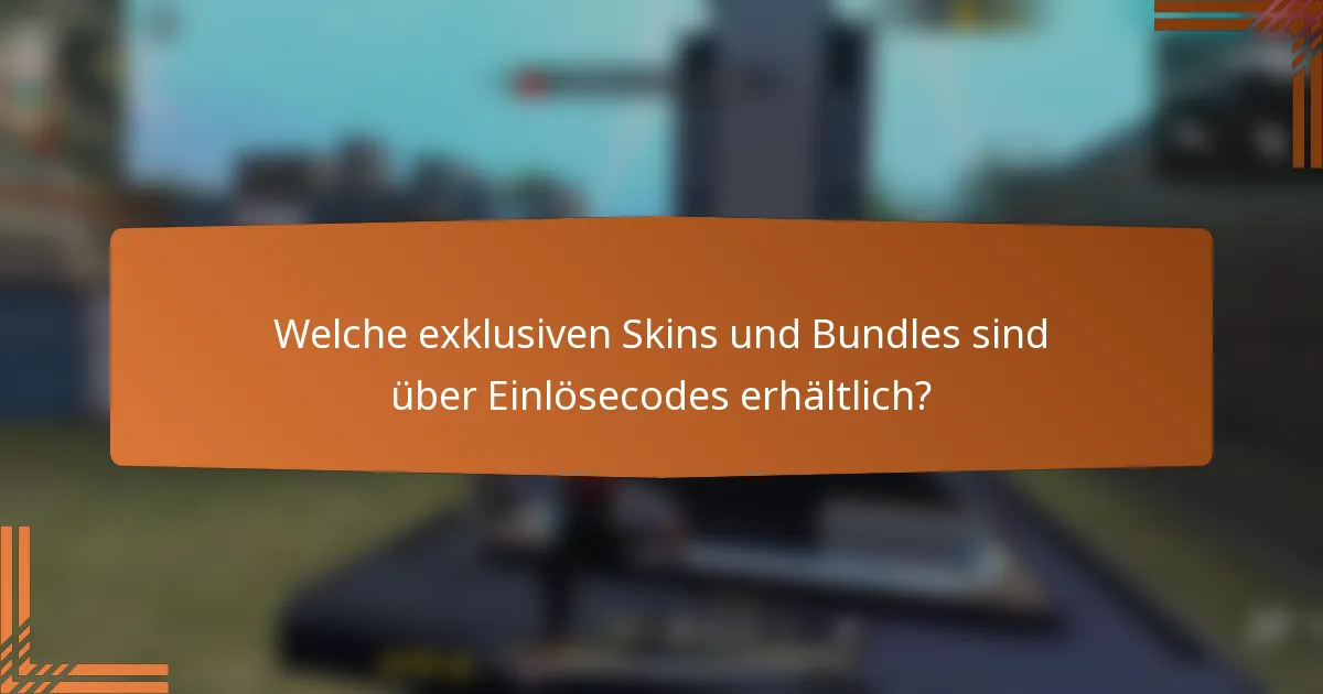 Welche exklusiven Skins und Bundles sind über Einlösecodes erhältlich?