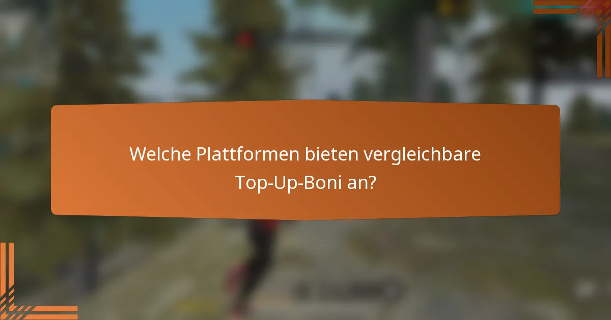 Welche Plattformen bieten vergleichbare Top-Up-Boni an?