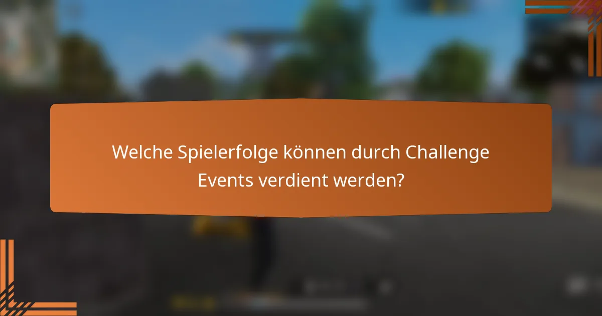Welche Spielerfolge können durch Challenge Events verdient werden?