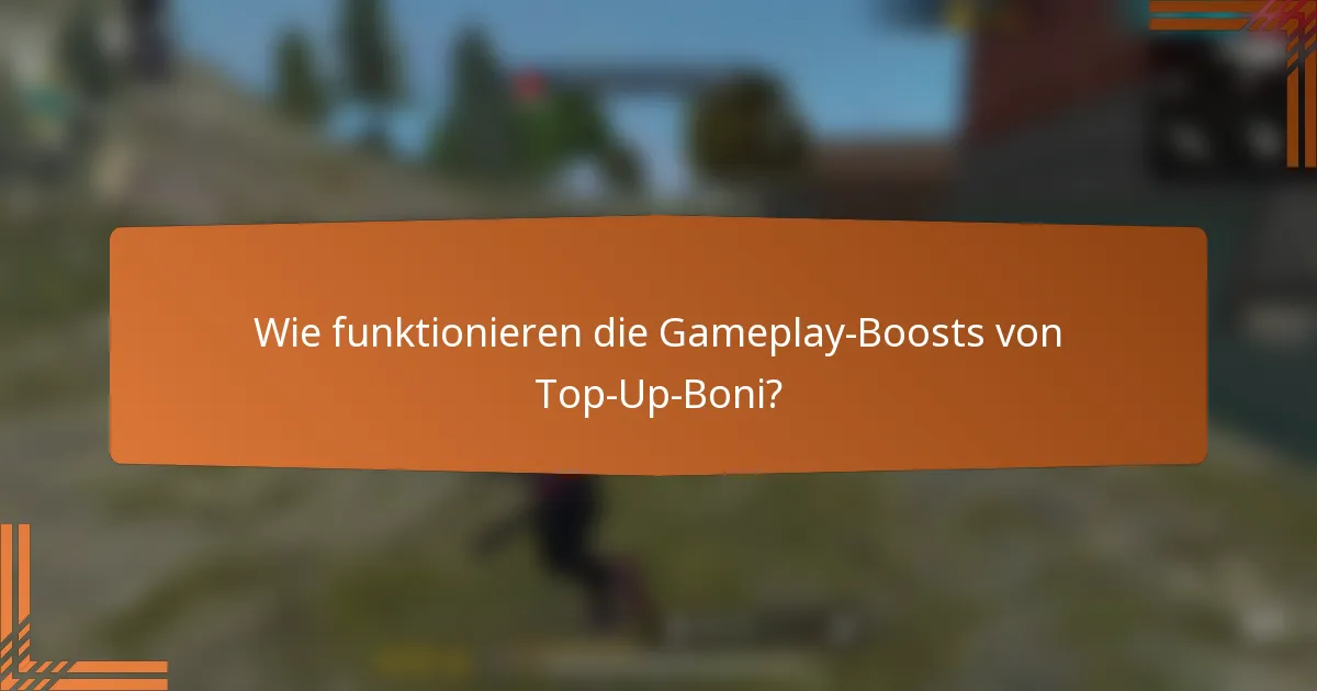 Wie funktionieren die Gameplay-Boosts von Top-Up-Boni?