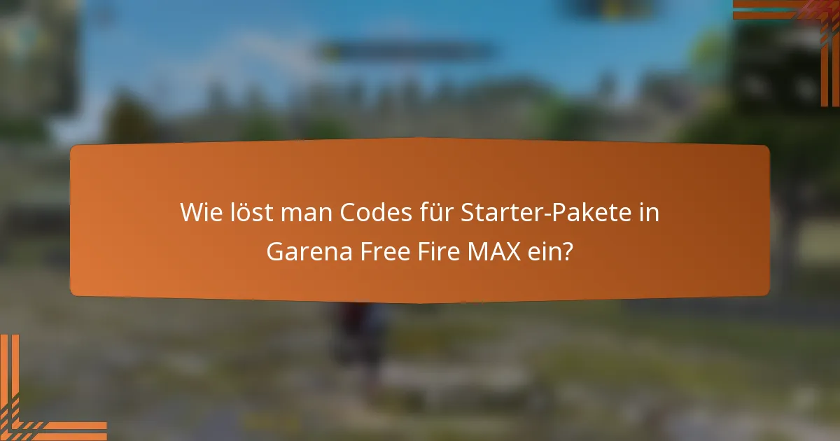 Wie löst man Codes für Starter-Pakete in Garena Free Fire MAX ein?