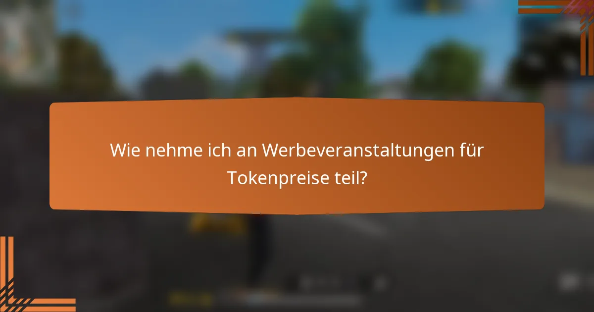 Wie nehme ich an Werbeveranstaltungen für Tokenpreise teil?
