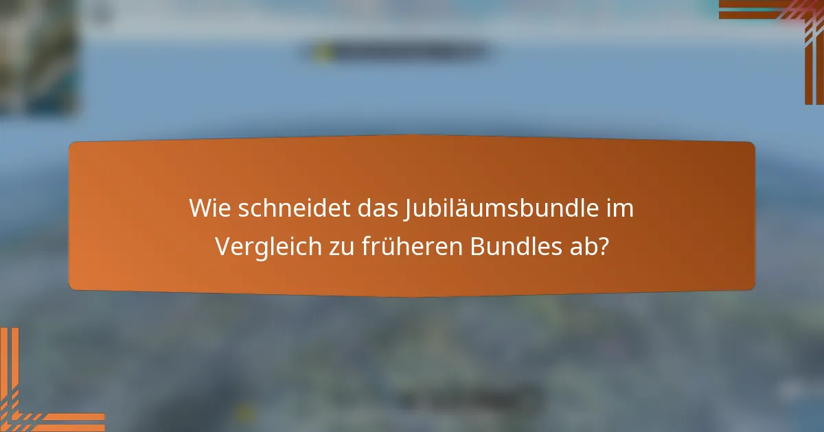 Wie schneidet das Jubiläumsbundle im Vergleich zu früheren Bundles ab?