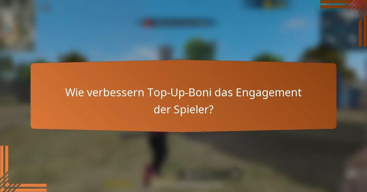 Wie verbessern Top-Up-Boni das Engagement der Spieler?